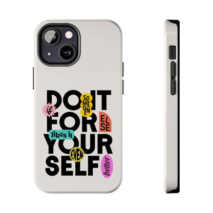 Do It For Your Self Tough iPhone Cases