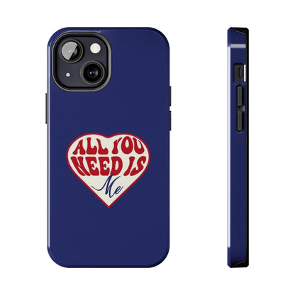 All You Need Is Me Tough iPhone Cases