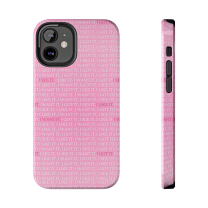 I See It, I Like It, I Want It, I Got It Tough iPhone Cases