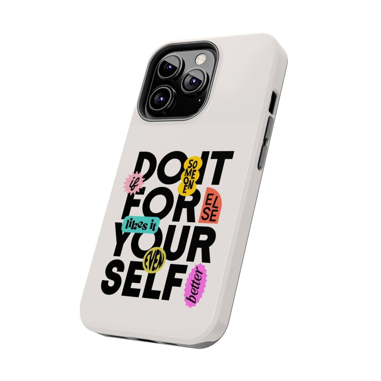 Do It For Your Self Tough iPhone Cases