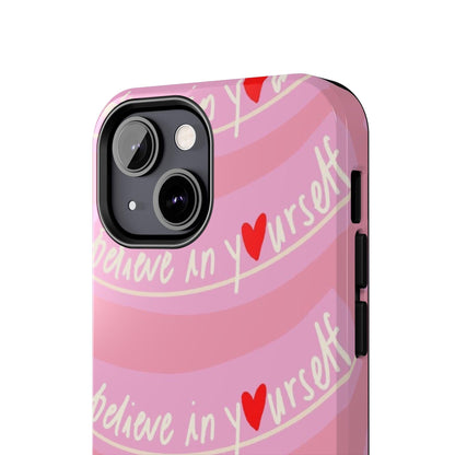 Believe in Yourself Affirmative Tough iPhone Cases in Pink Hues