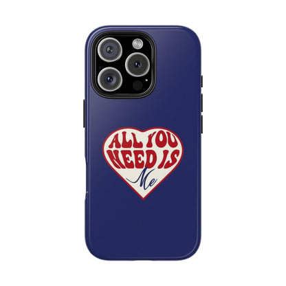 All You Need Is Me Tough iPhone Cases