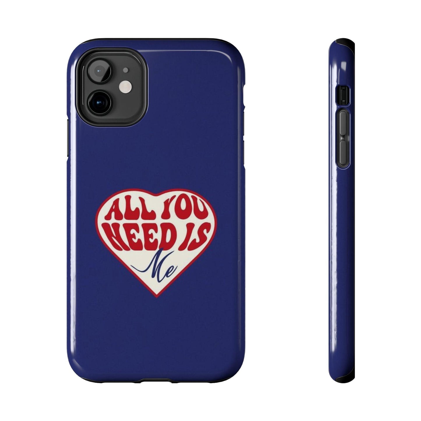 All You Need Is Me Tough iPhone Cases