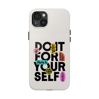 Do It For Your Self Tough iPhone Cases