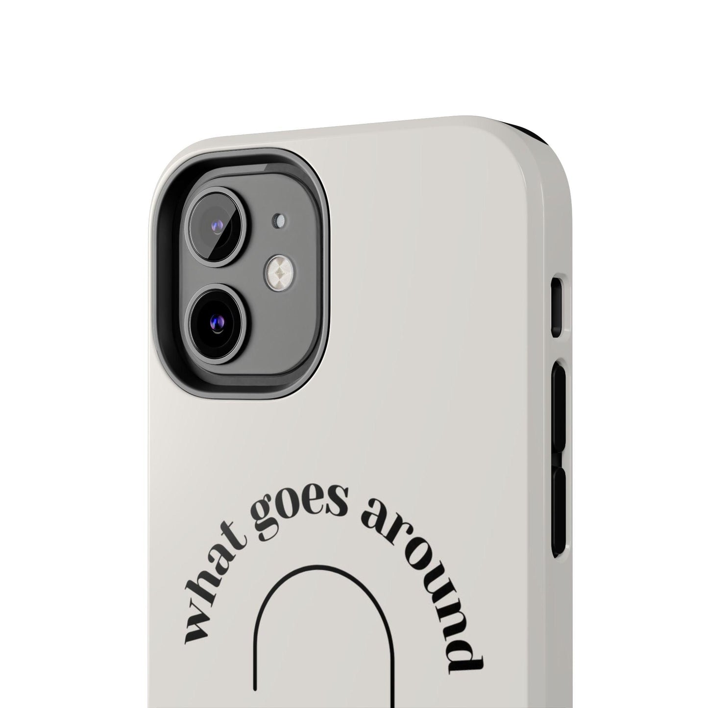 What Goes Around Tough iPhone Cases