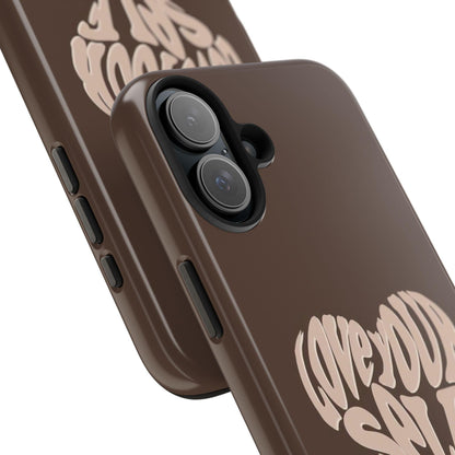 Love Your Self Tough iPhone Cases in Chocolate Brown