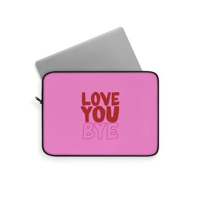 Love You Bye Laptop Sleeve