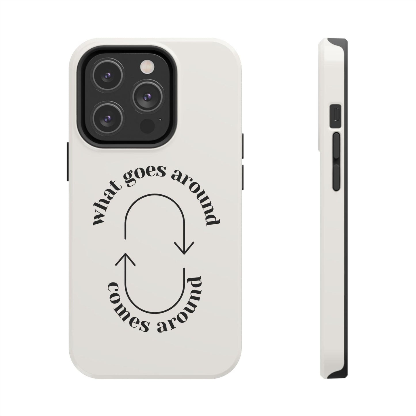 What Goes Around Tough iPhone Cases