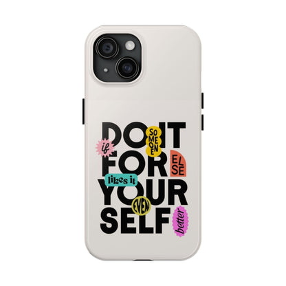 Do It For Your Self Tough iPhone Cases