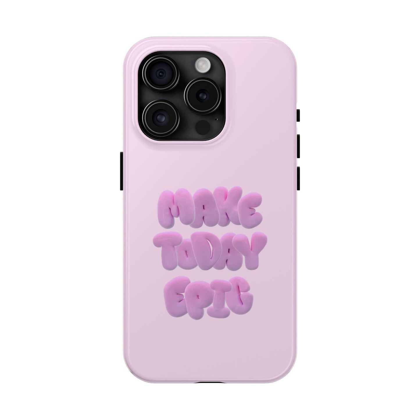 Make Today Epic Tough iPhone Cases