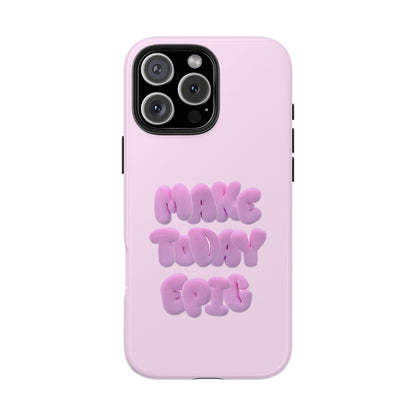 Make Today Epic Tough iPhone Cases