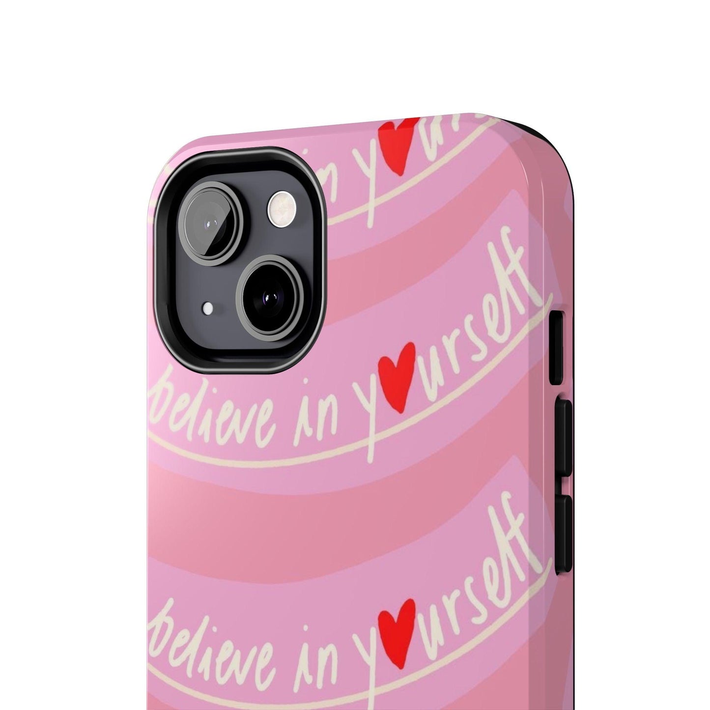 Believe in Yourself Affirmative Tough iPhone Cases in Pink Hues