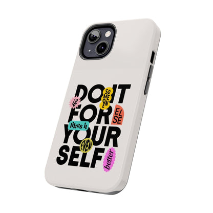 Do It For Your Self Tough iPhone Cases