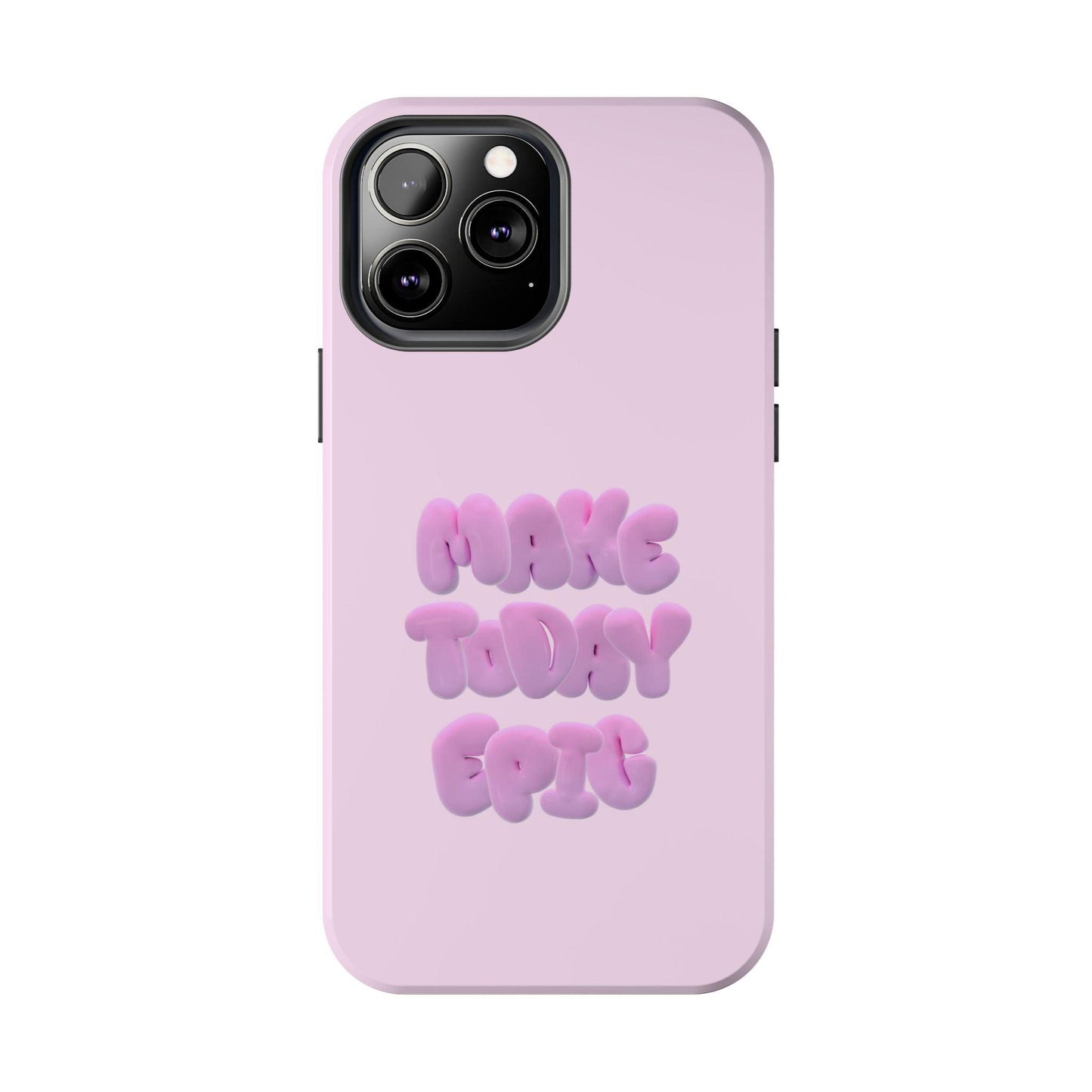 Make Today Epic Tough iPhone Cases