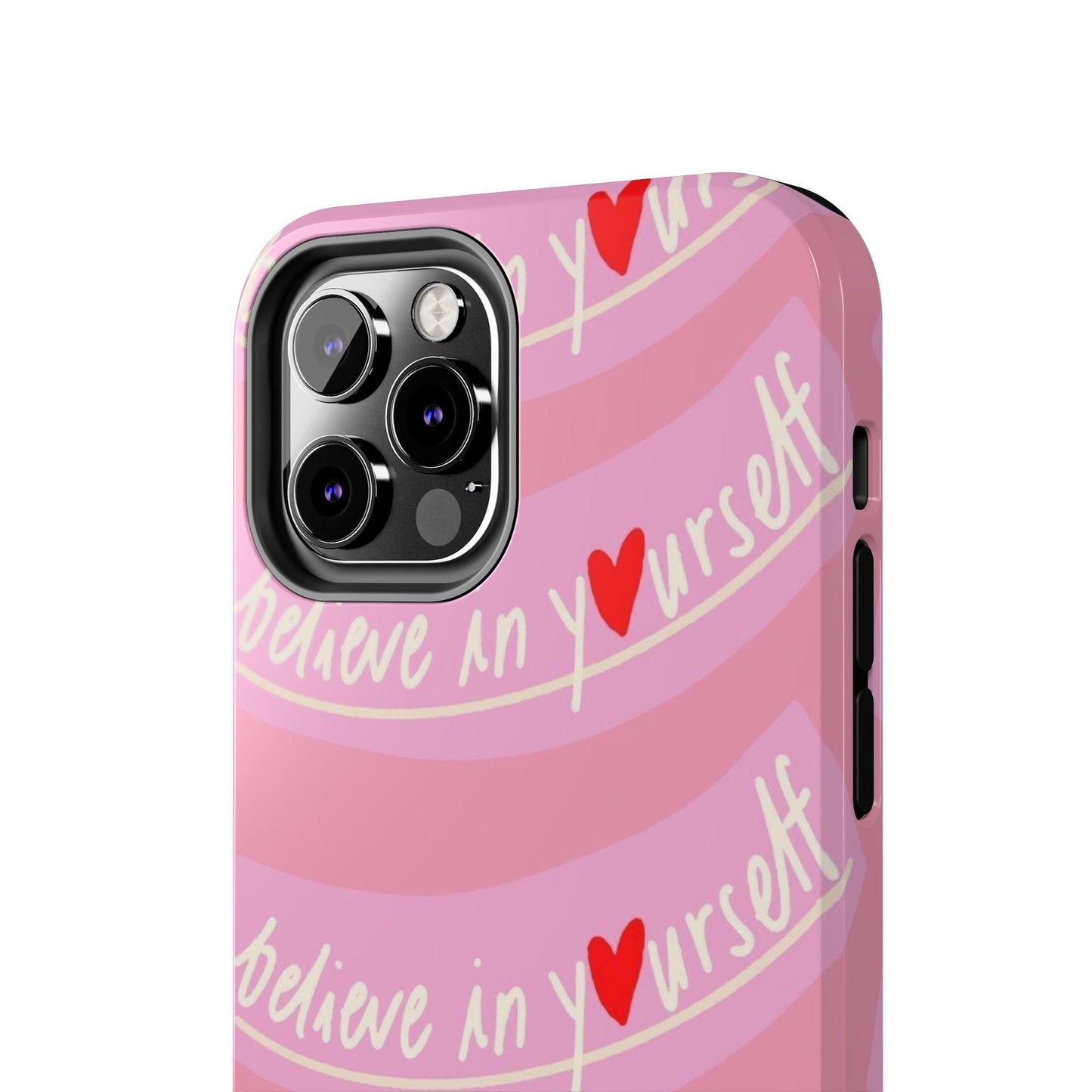 Believe in Yourself Affirmative Tough iPhone Cases in Pink Hues