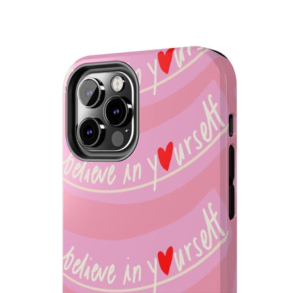 Believe in Yourself Affirmative Tough iPhone Cases in Pink Hues