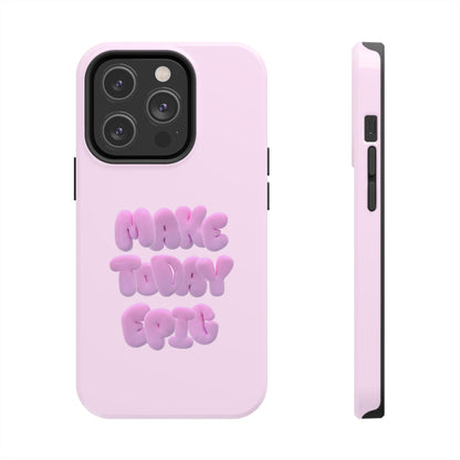 Make Today Epic Tough iPhone Cases