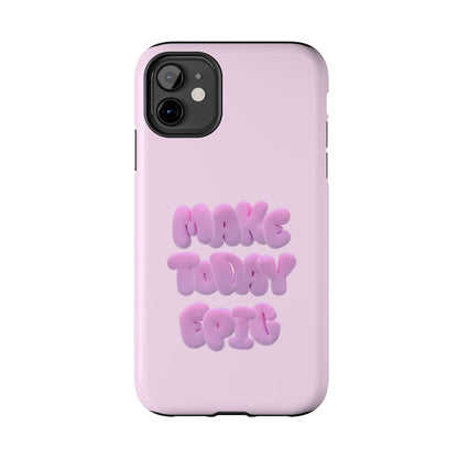 Make Today Epic Tough iPhone Cases