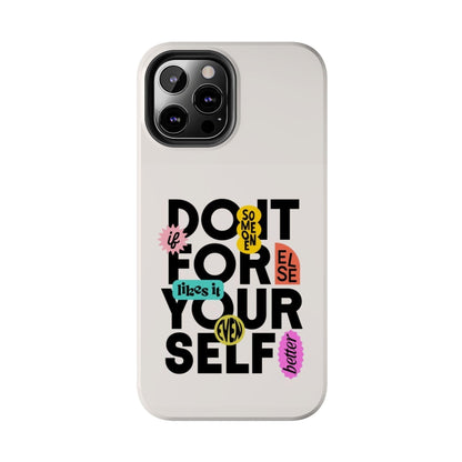 Do It For Your Self Tough iPhone Cases