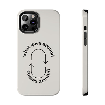 What Goes Around Tough iPhone Cases