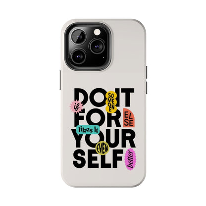 Do It For Your Self Tough iPhone Cases