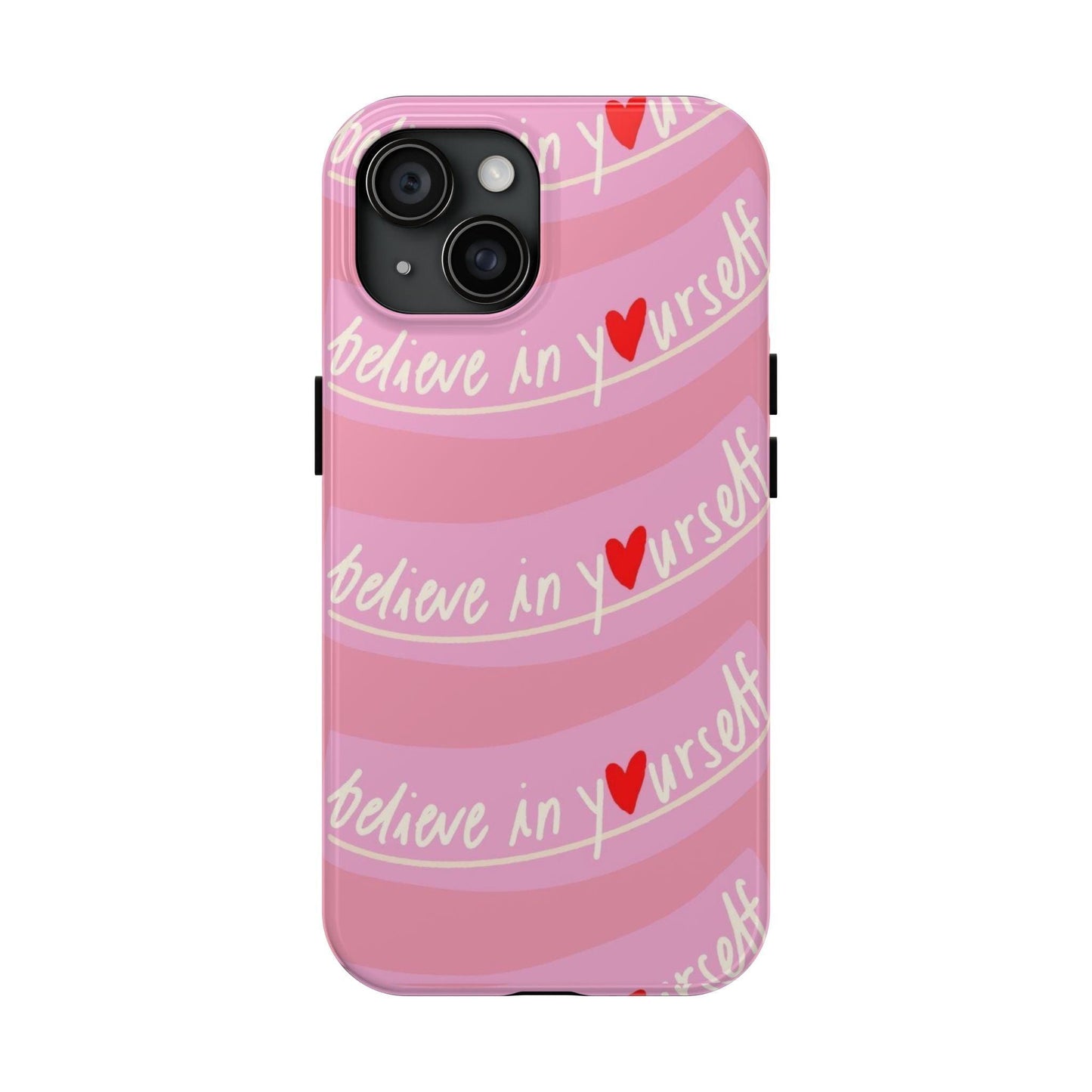 Believe in Yourself Affirmative Tough iPhone Cases in Pink Hues