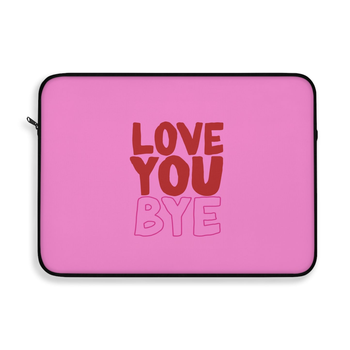 Love You Bye Laptop Sleeve