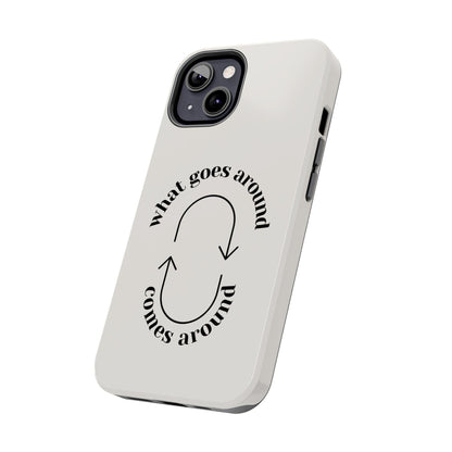 What Goes Around Tough iPhone Cases