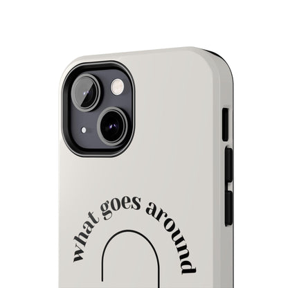 What Goes Around Tough iPhone Cases