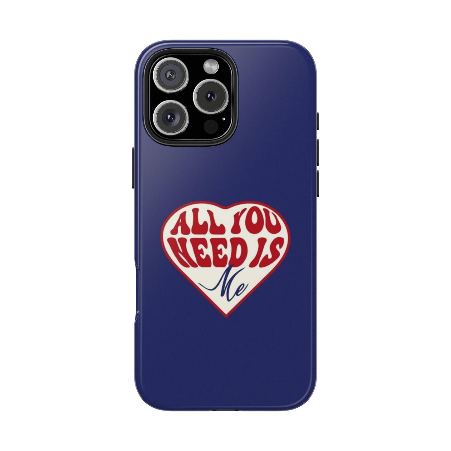 All You Need Is Me Tough iPhone Cases