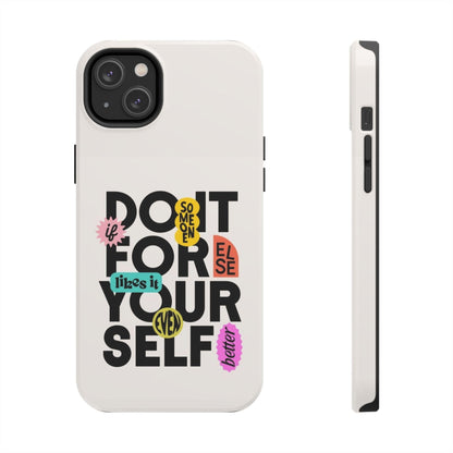 Do It For Your Self Tough iPhone Cases