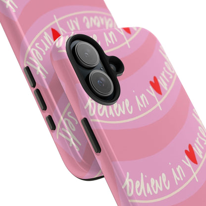 Believe in Yourself Affirmative Tough iPhone Cases in Pink Hues