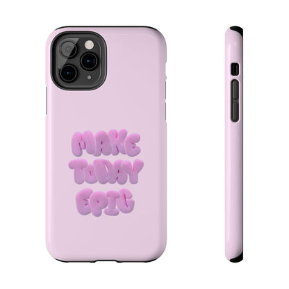 Make Today Epic Tough iPhone Cases