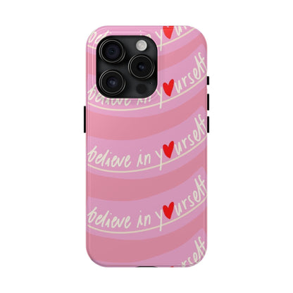 Believe in Yourself Affirmative Tough iPhone Cases in Pink Hues