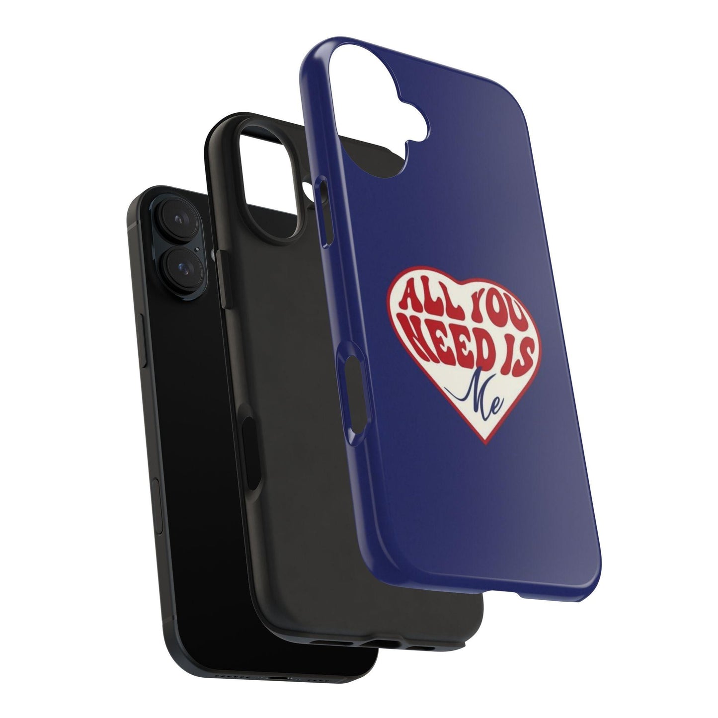 All You Need Is Me Tough iPhone Cases