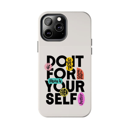 Do It For Your Self Tough iPhone Cases