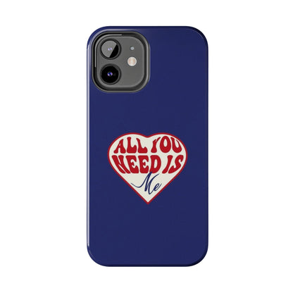 All You Need Is Me Tough iPhone Cases