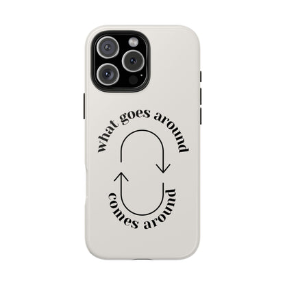 What Goes Around Tough iPhone Cases