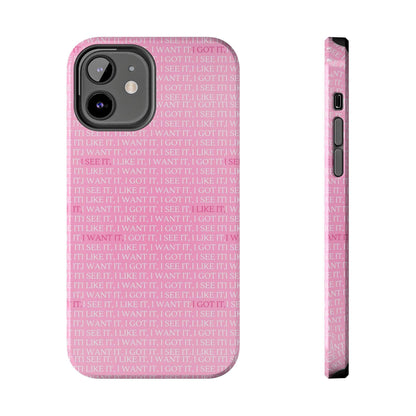 I See It, I Like It, I Want It, I Got It Tough iPhone Cases