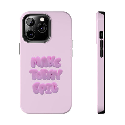 Make Today Epic Tough iPhone Cases