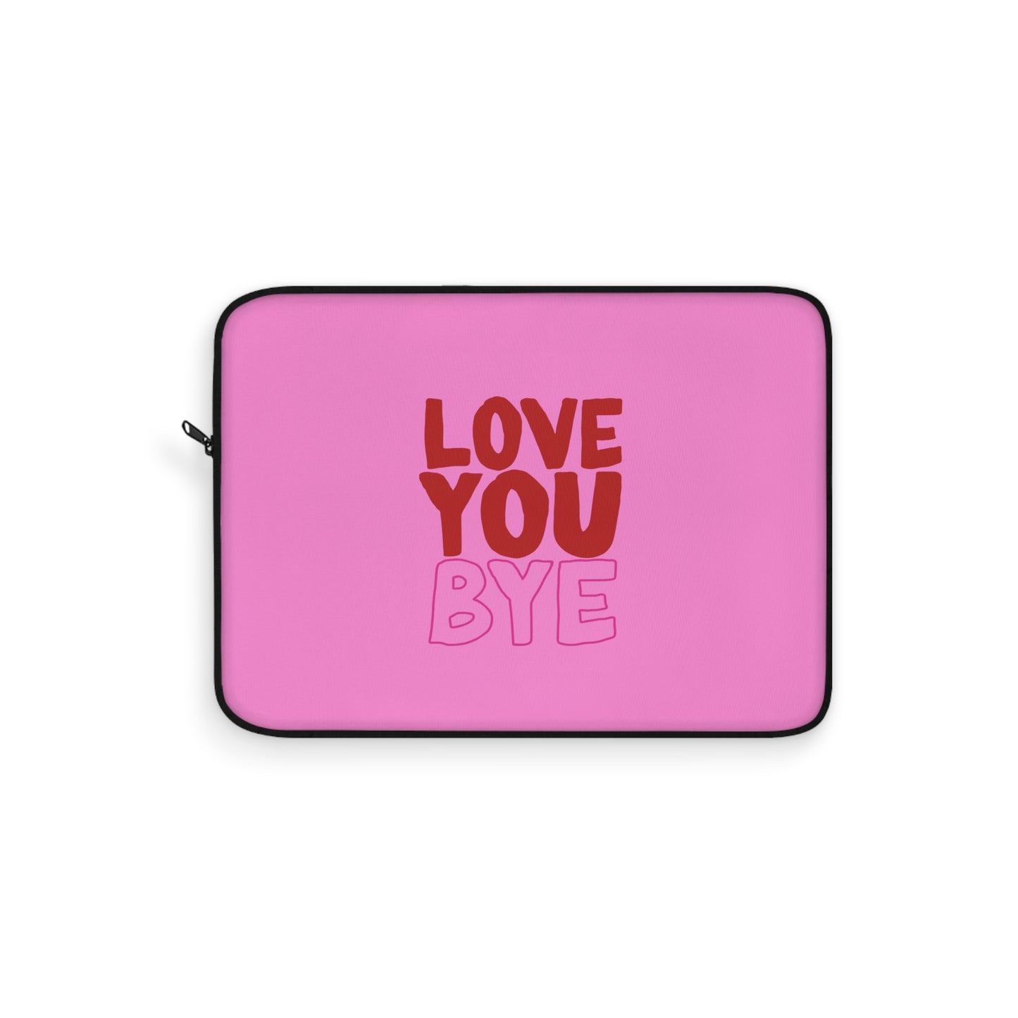 Love You Bye Laptop Sleeve