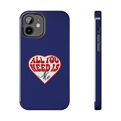 All You Need Is Me Tough iPhone Cases