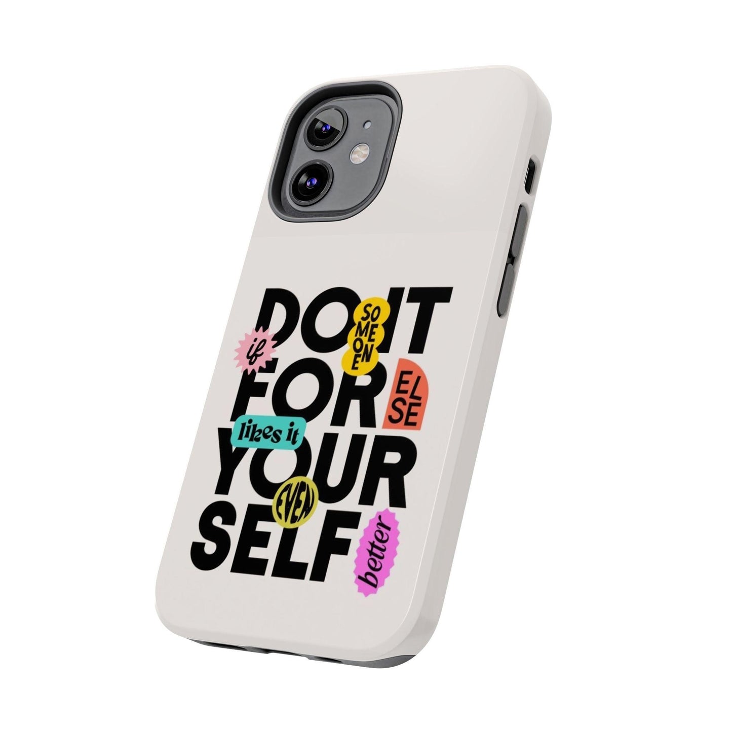 Do It For Your Self Tough iPhone Cases