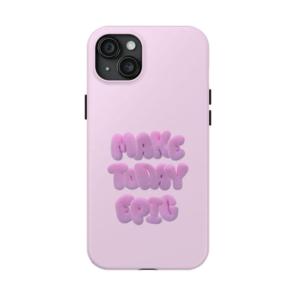 Make Today Epic Tough iPhone Cases