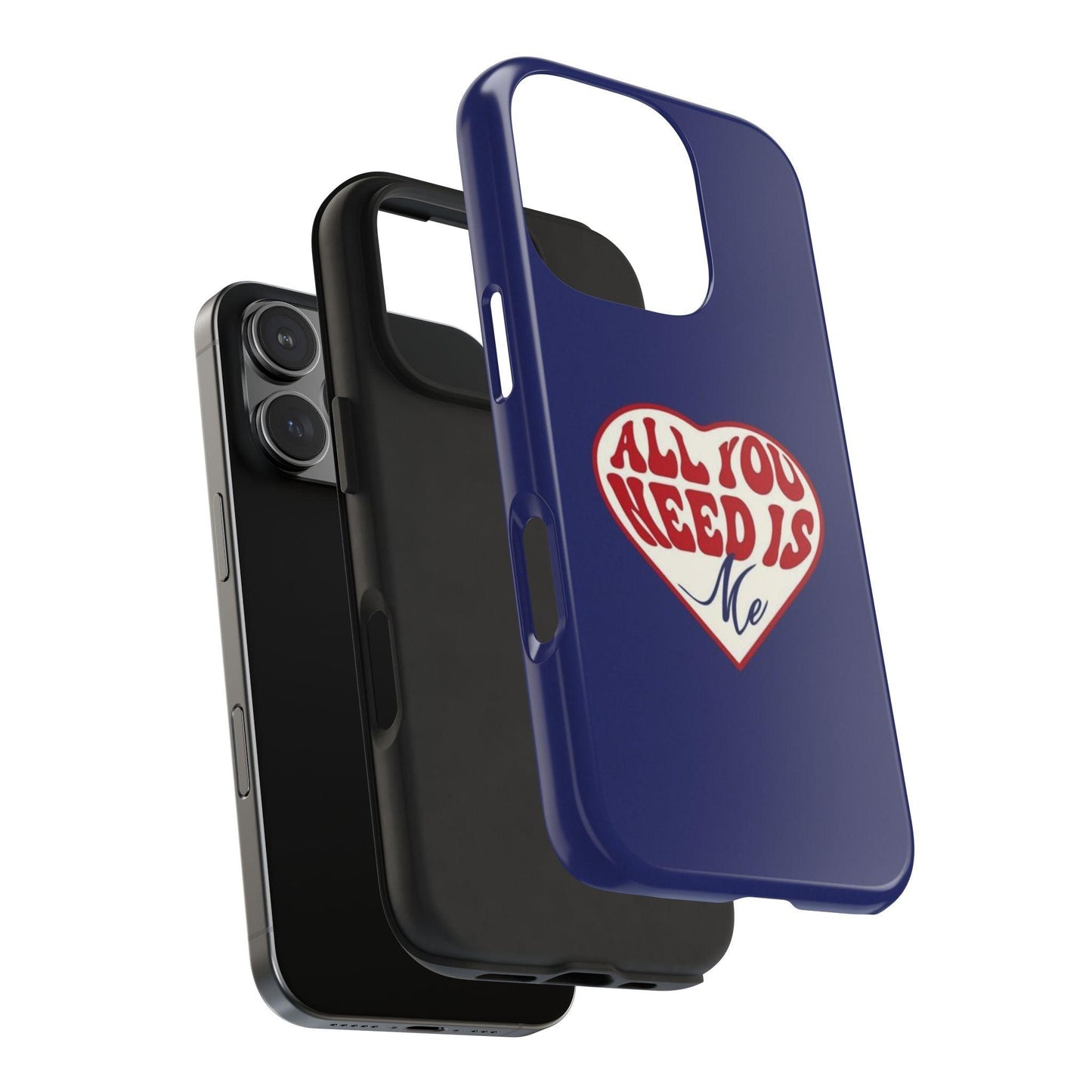 All You Need Is Me Tough iPhone Cases