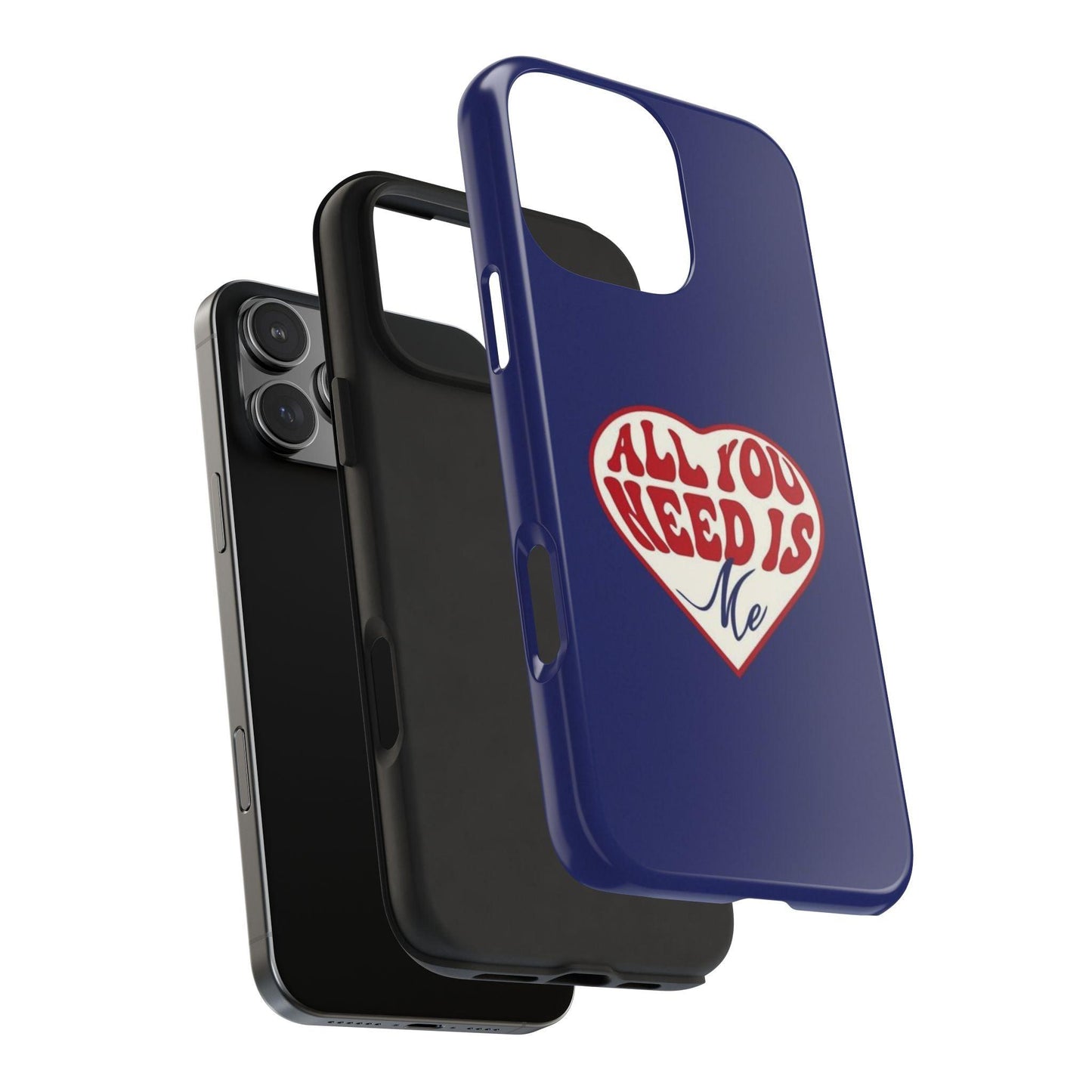 All You Need Is Me Tough iPhone Cases