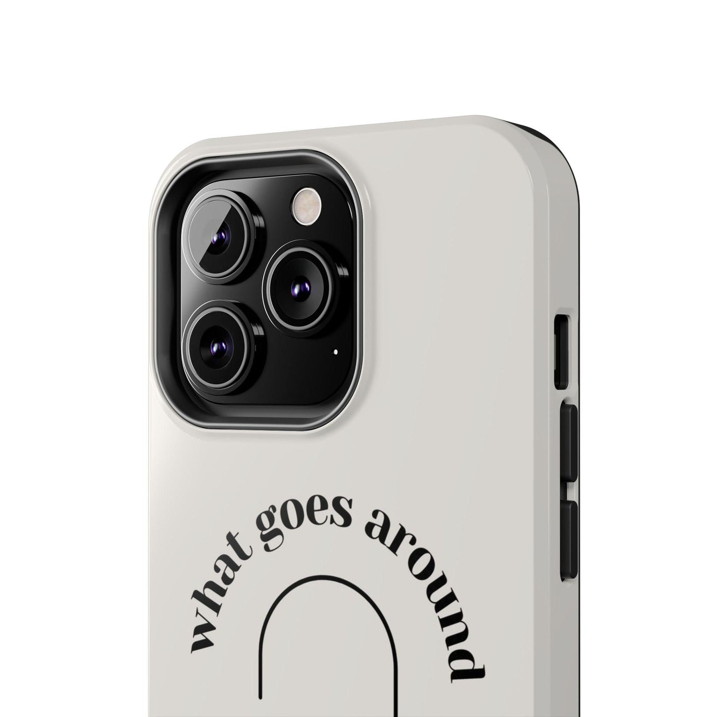 What Goes Around Tough iPhone Cases