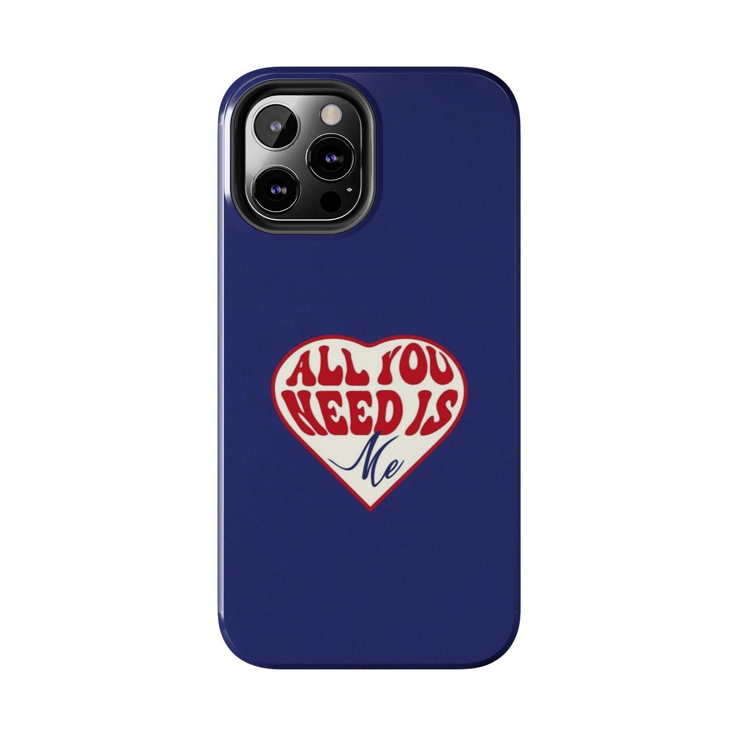 All You Need Is Me Tough iPhone Cases