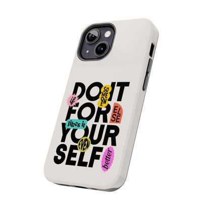 Do It For Your Self Tough iPhone Cases