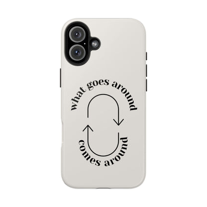 What Goes Around Tough iPhone Cases